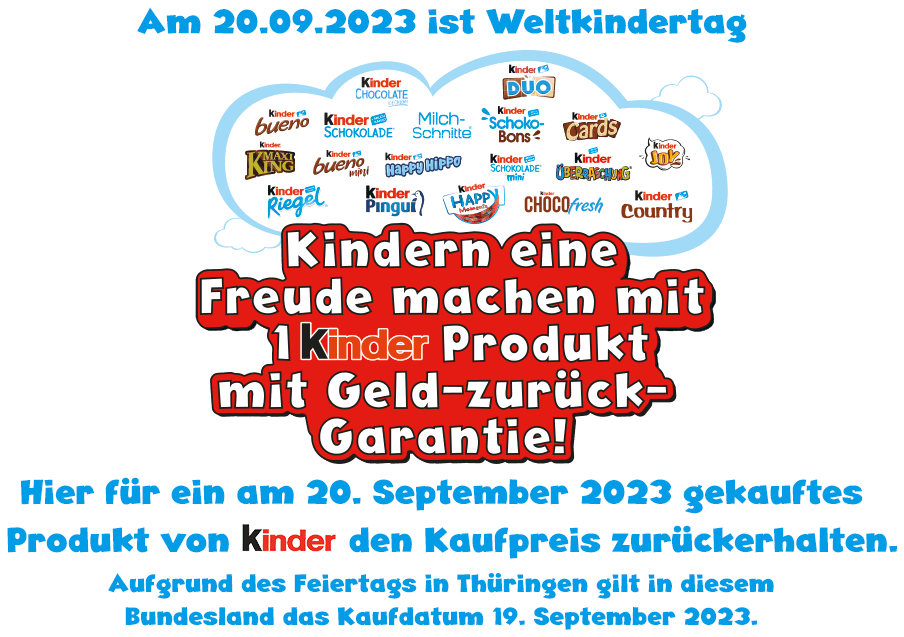 - 1 Kinder bzw. Milchschnitte Produkt – GRATIS TESTEN dank GELD-ZURÜCK-AKTION am 20.09.2023 Weltkindertag